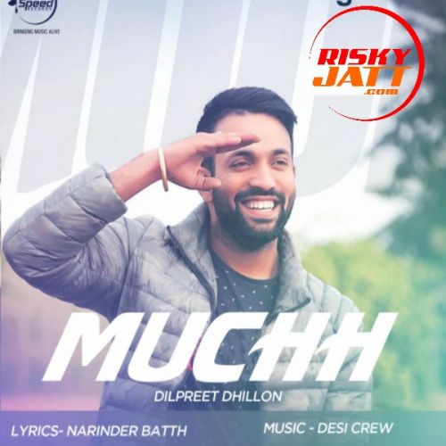 Download Muchh (iTune Rip) Dilpreet Dhillon mp3 song, Muchh Dilpreet Dhillon full album download