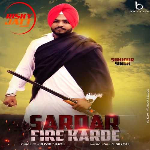 Download Sardar Fire Karde Sukhvir Singh mp3 song, Sardar Fire Karde Sukhvir Singh full album download