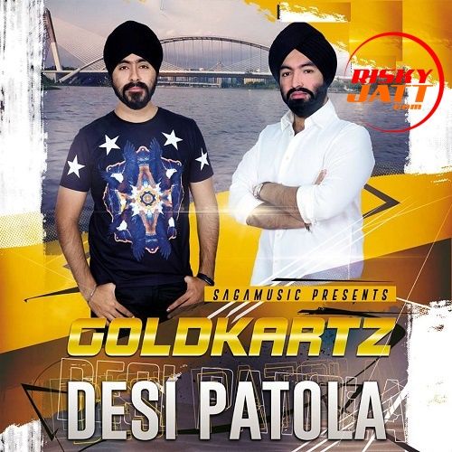 Download Desi Patola Goldkartz mp3 song, Desi Patola Goldkartz full album download