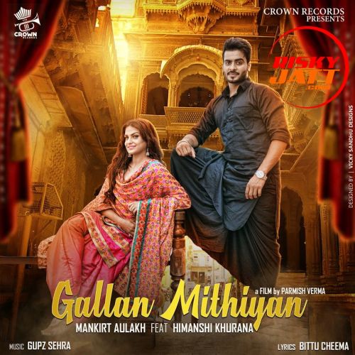 Download Gallan Mithiyan Mankirt Aulakh mp3 song, Gallan Mithiyan Mankirt Aulakh full album download