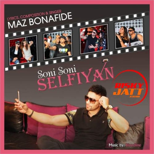 Download Soni Soni Selfiyan Maz Bonafide mp3 song, Soni Soni Selfiyan Maz Bonafide full album download