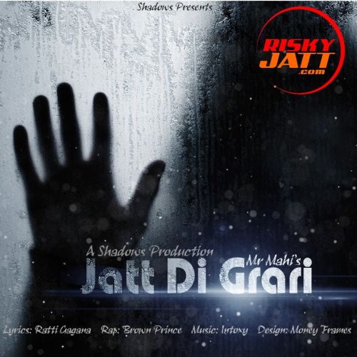 Download Jatt Di Grari Mr Mahi, Brown Prince, Intoxy mp3 song, Jatt Di Grari Mr Mahi, Brown Prince, Intoxy full album download