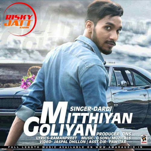Download Mitthiyan Goliyan Dardi mp3 song, Mitthiyan Goliyan Dardi full album download
