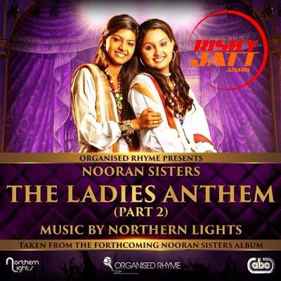 Download The Ladies Anthem Part 2 Nooran Sisters mp3 song, The Ladies Anthem Part 2 Nooran Sisters full album download