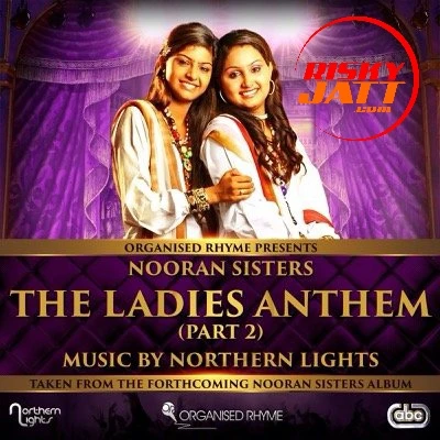 Download The Ladies Anthem Part 2 Nooran Sisters mp3 song, The Ladies Anthem Part 2 Nooran Sisters full album download