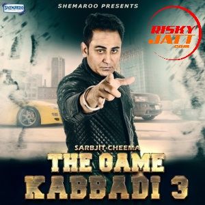 Download The Game Kabbadi 3 Sarbjit Cheema mp3 song, The Game Kabbadi 3 Sarbjit Cheema full album download