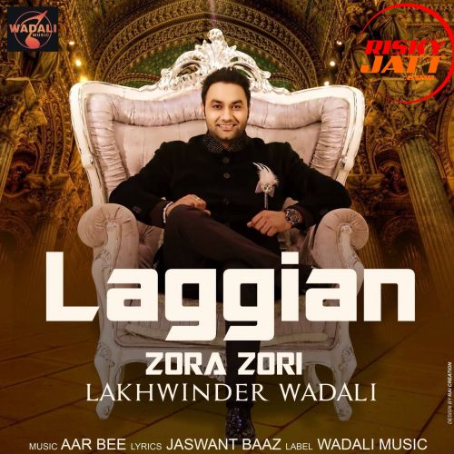 Download Laggian Zorra Zori Lakhwinder Wadali mp3 song, Laggian Zorra Zori Lakhwinder Wadali full album download