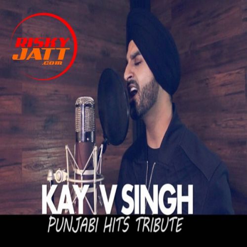 Download Punjabi Hits Tribute Kay v Singh mp3 song, Punjabi Hits Tribute Mashup Kay v Singh full album download