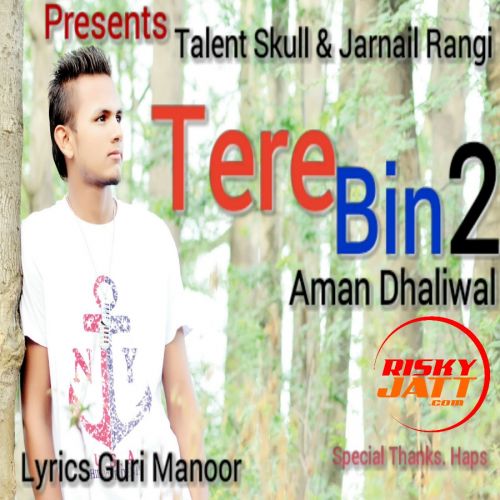 Download Tere Bin 2 Aman Dhaliwal mp3 song, Tere Bin 2 Aman Dhaliwal full album download