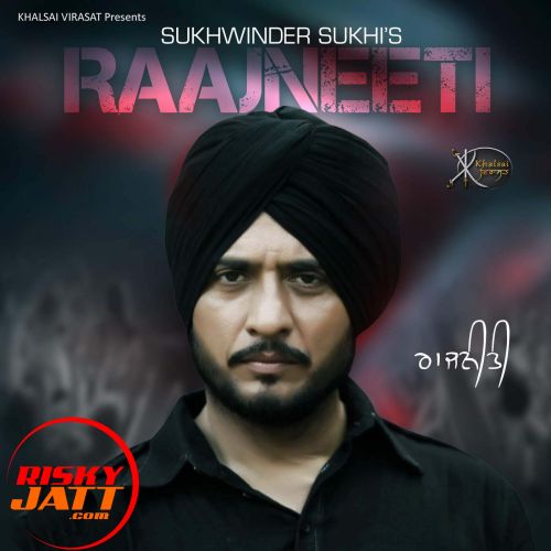 Download Raajneeti Sukhwinder Sukhi mp3 song, Raajneeti Sukhwinder Sukhi full album download
