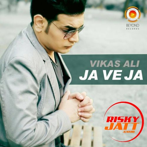 Download Ja Ve Ja Vikas Ali mp3 song, Ja Ve Ja Vikas Ali full album download