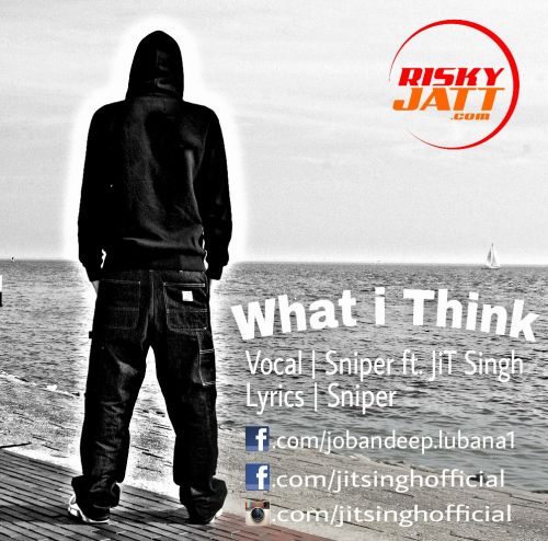 Download What I Think Sniper, JiT Singh mp3 song, What i Think Sniper, JiT Singh full album download