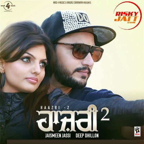 Haazri 2 By Deep Dhillon and Jaismeen Jassi full mp3 album