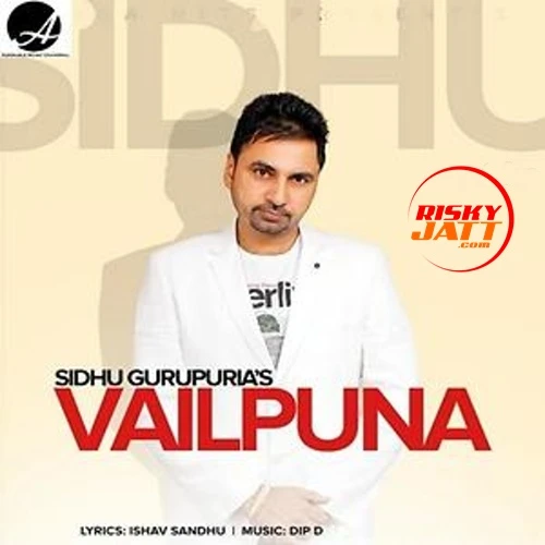 Download Vailpuna Sidhu Gurupuria mp3 song, Vailpuna Sidhu Gurupuria full album download