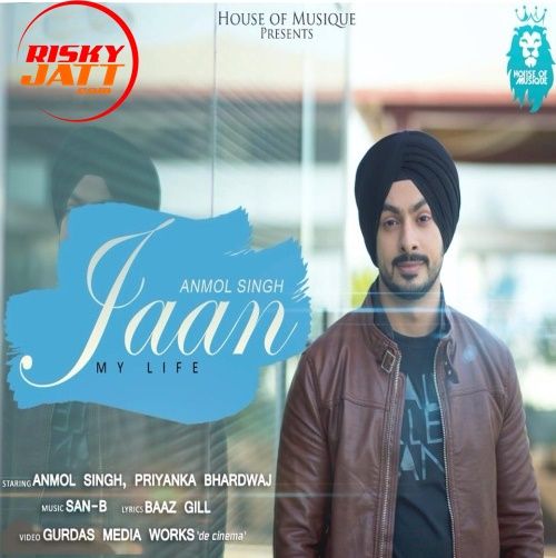 Download Jaan Anmol Singh mp3 song, Jaan - My Life Anmol Singh full album download