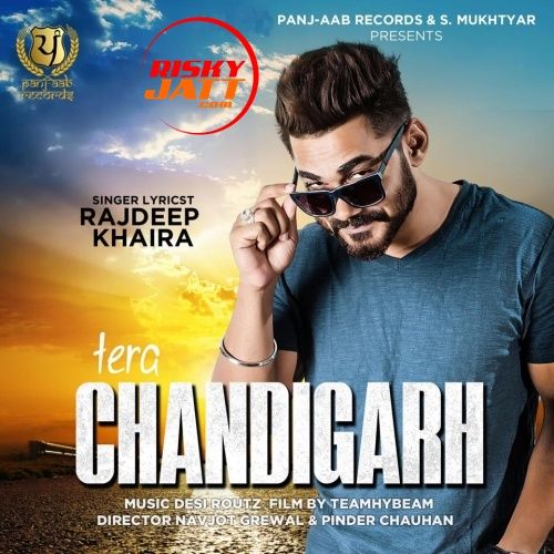 Download Tera Chandigarh Rajdeep Khaira mp3 song, Tera Chandigarh Rajdeep Khaira full album download