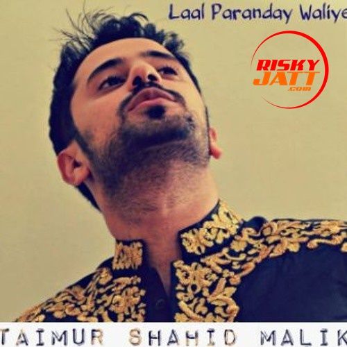 Download Laal Paranday Waliye Taimur Shahid Malik mp3 song, Laal Paranday Waliye Taimur Shahid Malik full album download