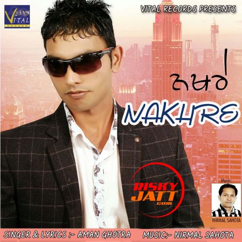Download Nakhre Aman Ghotra mp3 song, Nakhre Aman Ghotra full album download