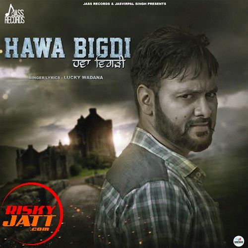 Download Hawa Bigdi Lucky Wadana mp3 song, Hawa Bigdi Lucky Wadana full album download