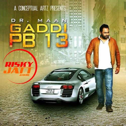 Download Gaddi PB 13 Dr Maan mp3 song, Gaddi PB 13 Dr Maan full album download