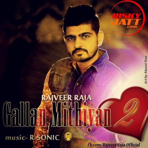 Download Gallan Mithiyan 2 Rajveer Raja mp3 song, Gallan Mithiyan 2 Rajveer Raja full album download