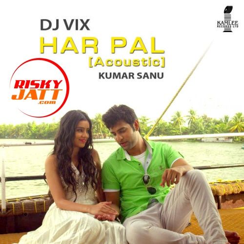 Download Har Pal (Acoustic) Kumar Sanu, Dj Vix mp3 song, Har Pal (Acoustic) Kumar Sanu, Dj Vix full album download
