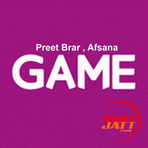 Download Game Preet Brar, Afsana mp3 song, Game Preet Brar, Afsana full album download