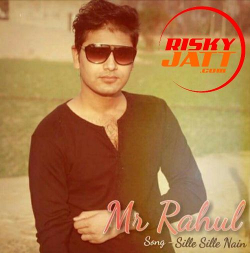 Download Sille Sille Nain Mr Rahul mp3 song, Sille Sille Nain Mr Rahul full album download