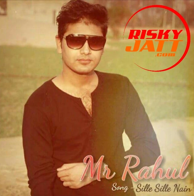 Download Sille Sille Nain Mr Rahul mp3 song, Sille Sille Nain Mr Rahul full album download