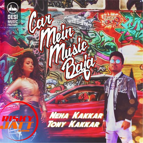 Download Car Mein Music Baja Neha Kakkar, Tony Kakkar mp3 song, Car Mein Music Baja Neha Kakkar, Tony Kakkar full album download