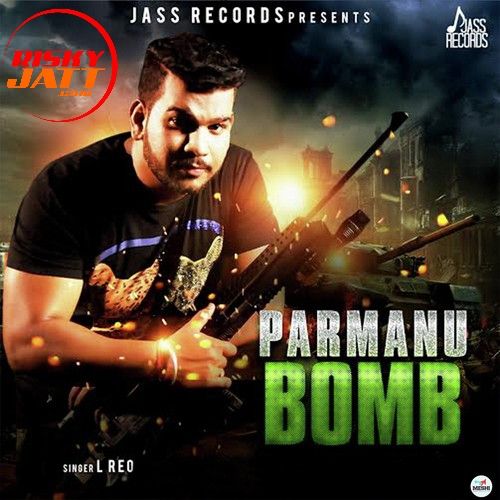 Download Parmanu Bomb L Reo mp3 song, Parmanu Bomb L Reo full album download