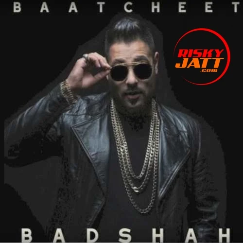 Download Baatcheet Badshah mp3 song, Baatcheet Badshah full album download