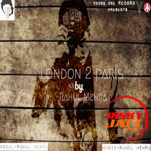 Download Akela Raja Rahul Mehra mp3 song, London To Paris Rahul Mehra full album download