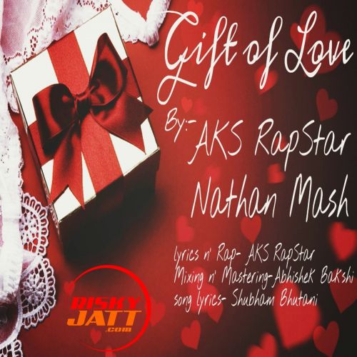 Download Gift Of Love Nathan Mash, Aks Rapstar mp3 song, Gift Of Love Nathan Mash, Aks Rapstar full album download