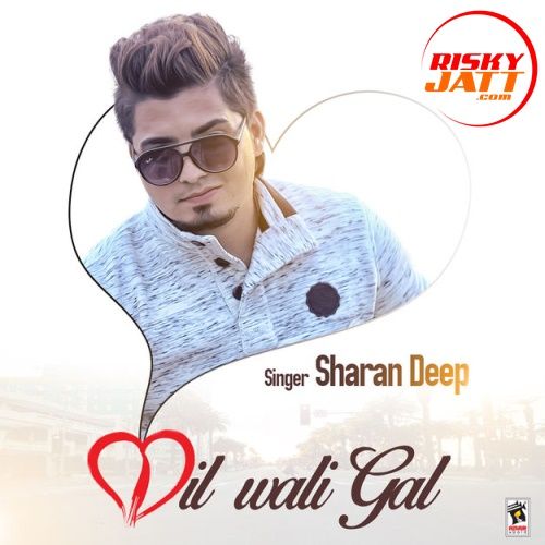Download Dil Wali Gal Sharan Deep mp3 song, Dil Wali Gal Sharan Deep full album download