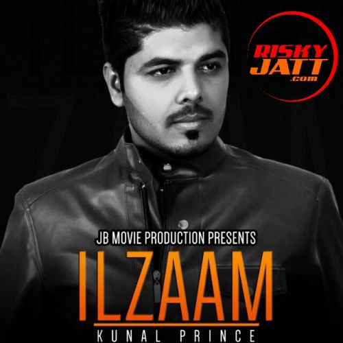 Download Ilzam Ft. Jatinder Jeetu Kunal Prince mp3 song, Ilzam Kunal Prince full album download
