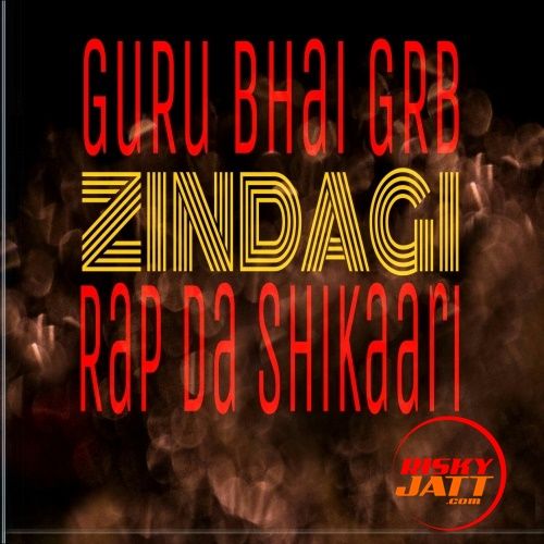 Download Zindagi GuRu Bhai RAP mp3 song, Zindagi GuRu Bhai RAP full album download