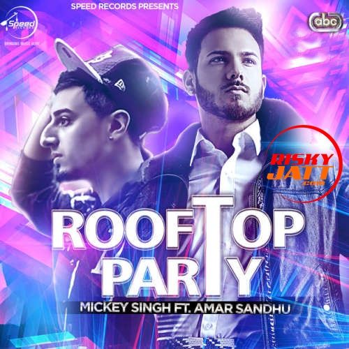 Download Rooftop Party Mickey Singh, Amar Sandhu mp3 song, Rooftop Party Mickey Singh, Amar Sandhu full album download
