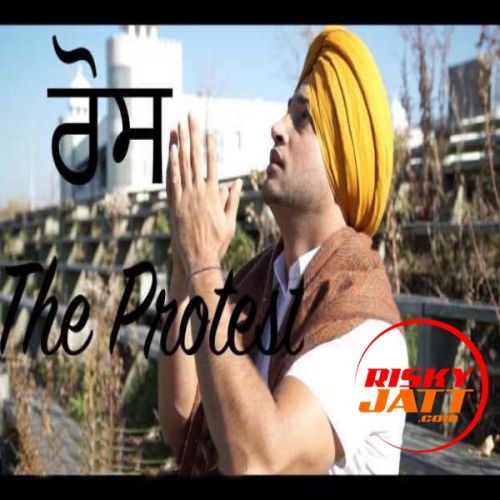 Download Ros (The Protest) Sarkaar mp3 song, Ros (The Protest) Sarkaar full album download