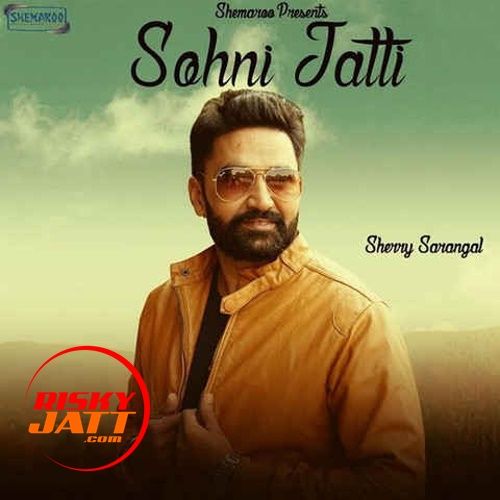 Download Sohni Jatti Sherry Sarangal mp3 song, Sohni Jatti Sherry Sarangal full album download