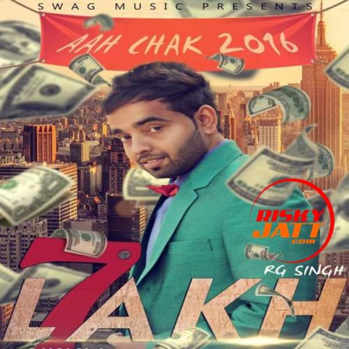 Download 7 Lakh Rg Singh mp3 song, 7 Lakh (Aah Chak 2016) Rg Singh full album download