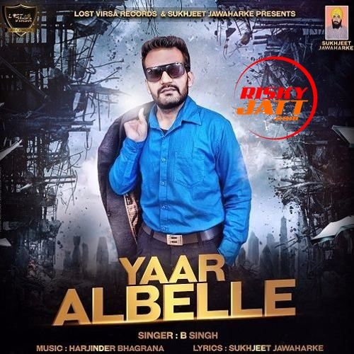 Download Yaar Albelle B Singh mp3 song, Yaar Albelle B Singh full album download