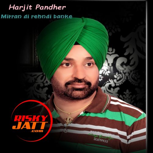 Download Mitran Di Rehndi Banke Harjit Pandher mp3 song, Mitran Di Rehndi Banke Harjit Pandher full album download