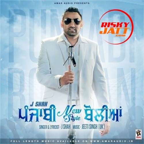 Download Punjabi New Style Boliyan J. Shah mp3 song, Punjabi New Style Boliyan J. Shah full album download