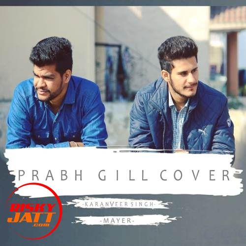 Download Prabh Gill Cover KaranVeer Singh, Mayer mp3 song, Prabh Gill Cover KaranVeer Singh, Mayer full album download