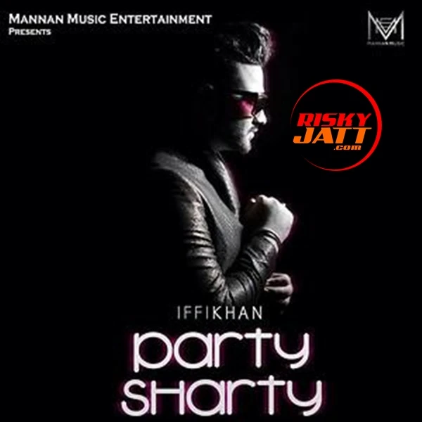 Download Party Sharty Iffi Khan mp3 song