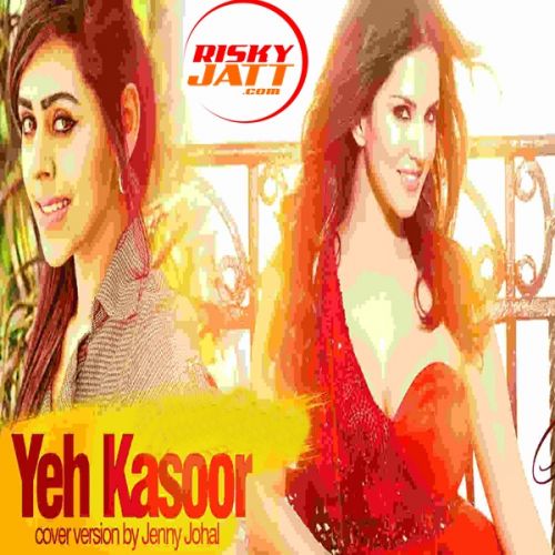 Download Yeh Kasoor Jenny Johal mp3 song, Yeh Kasoor Jenny Johal full album download