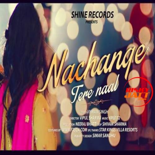 Download Nachange Tere Naal Vikram Singh mp3 song, Nachange Tere Naal Vikram Singh full album download