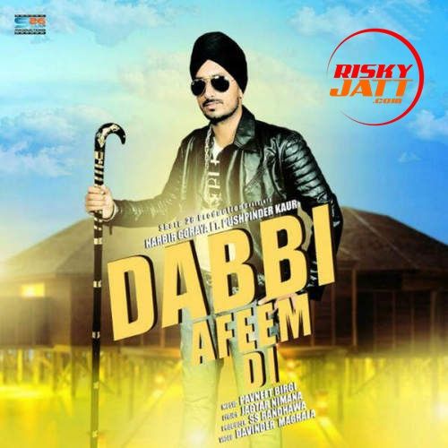 Download Dabbi Afeem Di Harbir Goraya mp3 song, Dabbi Afeem Di Harbir Goraya full album download