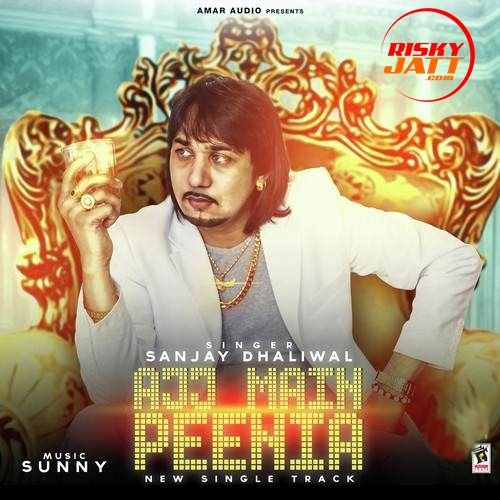 Download Ajj Main Peenia Sanjay Dhaliwal mp3 song, Ajj Main Peenia Sanjay Dhaliwal full album download
